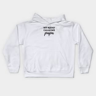 MY SQUAD CALLS ME papa Quote Gift For Dad Kids Hoodie